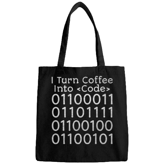 I Turn Coffee Into Code Coder Engineer Software Developer Bags