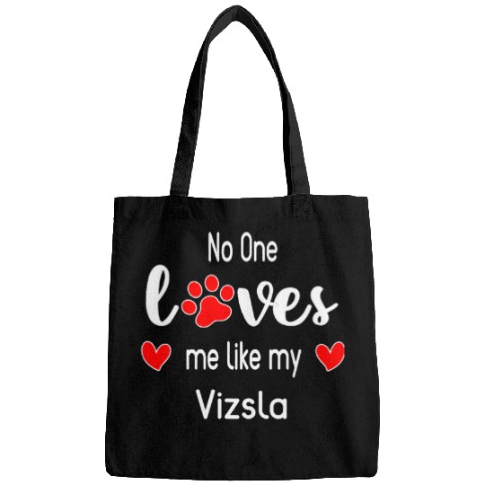 Dog Vizsla No One Loves Me Like My Vizsla Bags
