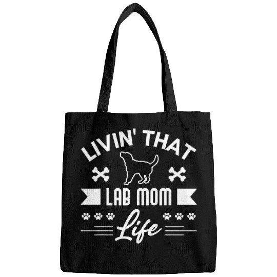 Labrador Lab Dog Black Lab Mom Livin That Life Labrador Retriever Bags