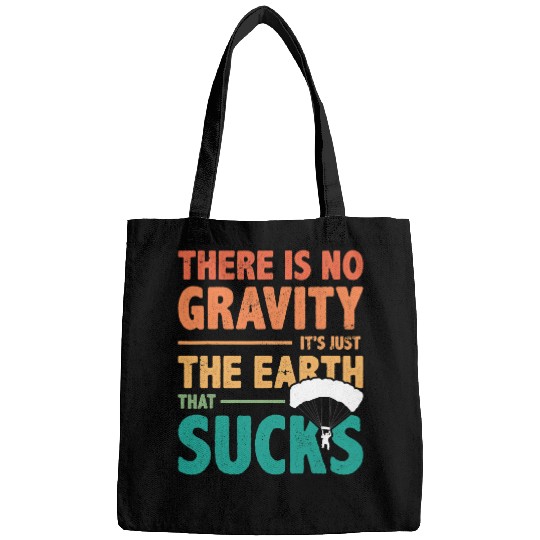 Skydiving Gift There Is No Gravity Its Just The Earth That Sucks Paraglide Bags