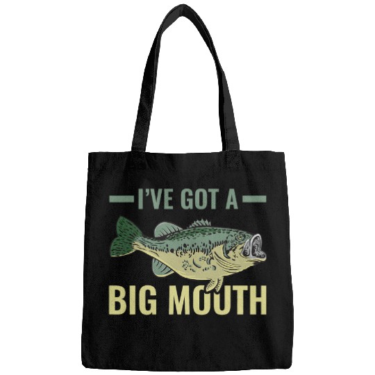 Fishing Ive Got A Big Mouth Fish Largemouth Bass Fishermen Fisher Bags