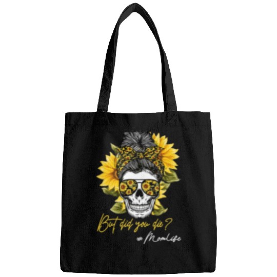 Skeletons Skulls But Did You Die Messy Bun Skull Sunflower Skeletons Mom Life351 Skull Bags