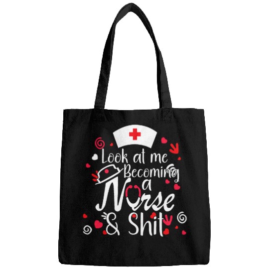 Look At Me Becoming A nurses Shit 1 Bags