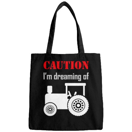 Tractor driving Caution Im dreaming of tractors funny farmer agriculture Bags