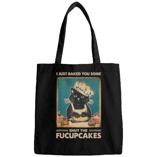 vintages I Just Baked You Some Shut The Fucupcakes Funny Tees 308 Bags