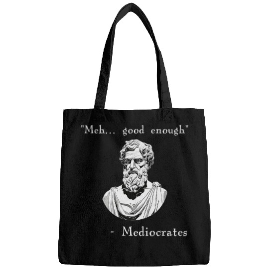 Funny History Meme Good Enough Philosopher Mediocrates Bags