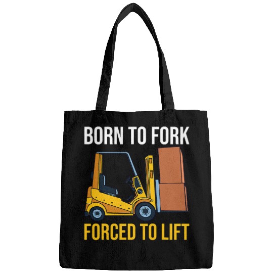 Born To Fork forcesd Lift Forklift Operator Forklift Driver Bags