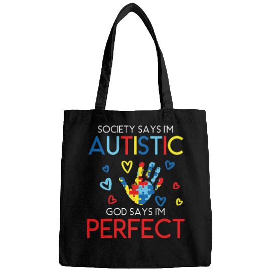 Autism Society Says Im Autistic God Says Im Perfect Autism Neurodiverse Bags