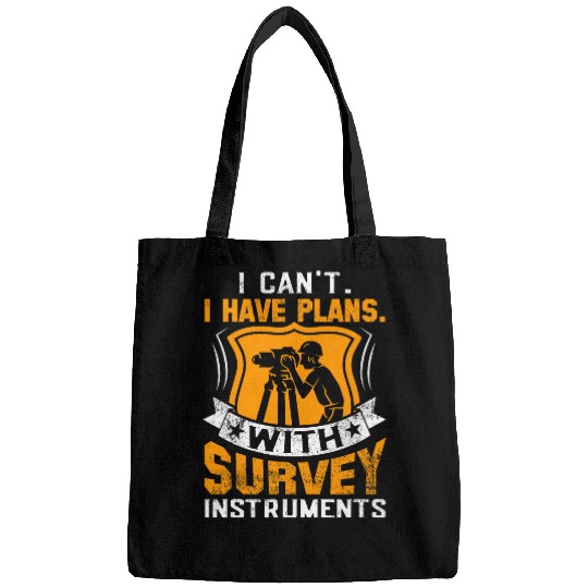 I Cant I Have Plans with Survey Instrument Funny Surveyor Bags