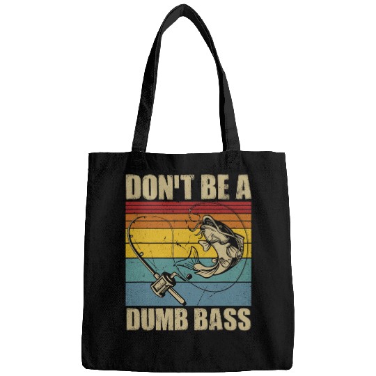 Fishing Mens Fishing Dont Be A Dumb Bass Fish Papa Funny Dad Fisher Bags