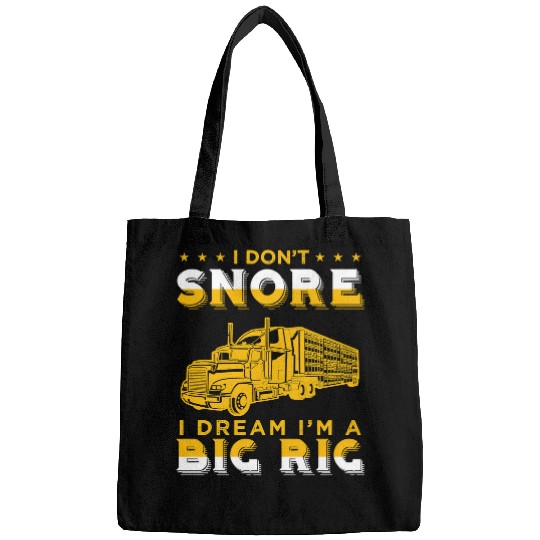 Truck Lover Trucker I Dont Snore I Dream Im A Big Rig Truck Driver 100 Trucks Bags