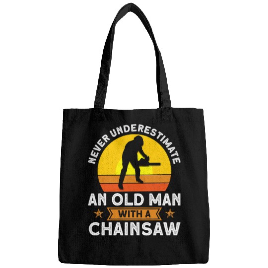 Woodworking Never Underestimate An Old Man With A Chainsaw Carpenter Bags