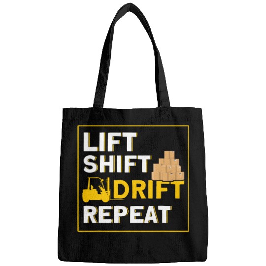 Forklifting Lift Shift Drift Repeat Forklift Operator Bags
