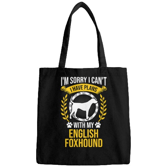 Sorry I Have Plans With My English Foxhound Dog Lover Bags