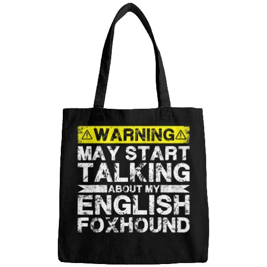 Warning May Start Talking About My English Foxhound Bags