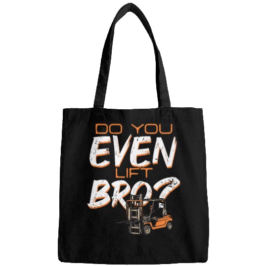 Do You Even Lift Bro Funny Forklift Operator Forklift Driver Bags