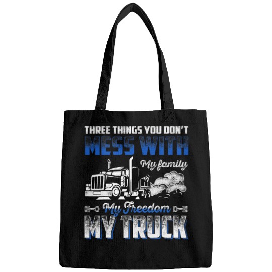 Three Things You Don t Mess With My Family My Truck Driver Bags