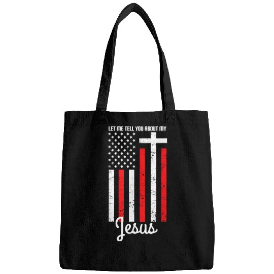 Christian US Flag Christian Cross Let Me Tell You About My Jesus Christ Bags