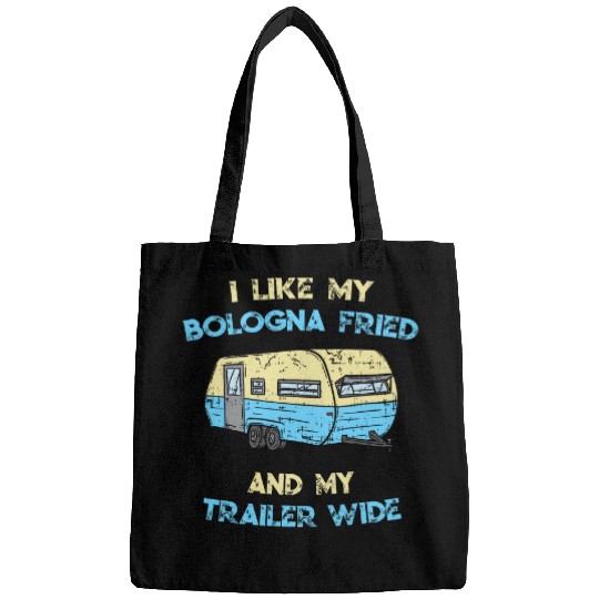 I Like My Bologna Fried And My Trailer Wide Redneck Humor Bags