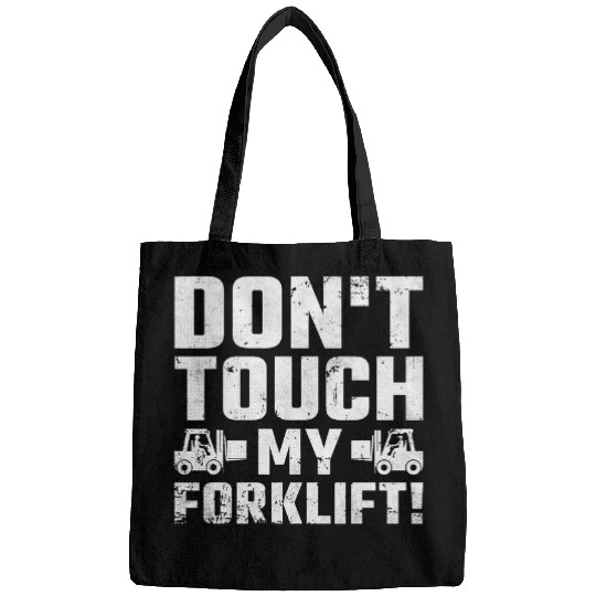 Dont Touch My Forklift Forklift Operator Bags