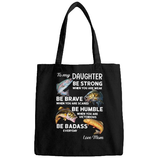 Womens To My Daughter Be Strong Be Brave Fishing Dad Bags