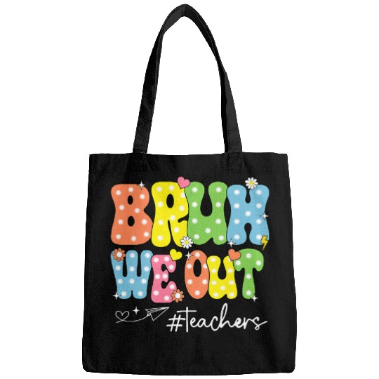Bruh We Out Teachers Cute End Of School Year Teacher Summer 7 Bags