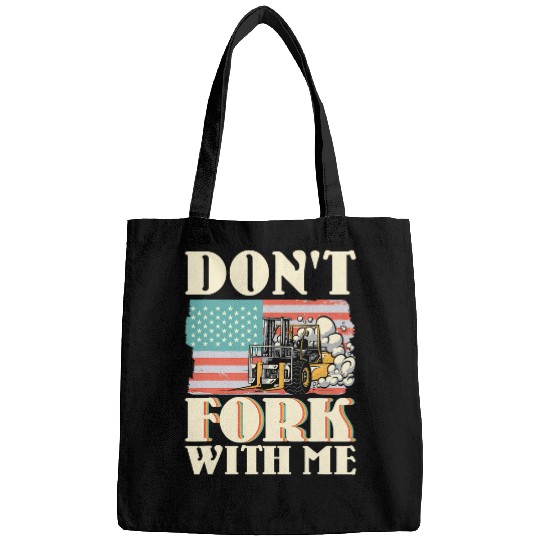 Dont Fork With Me Funny Forklift Operator Forklift Driver 7 Bags