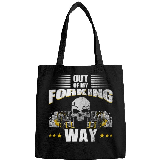Out Of My Forking Way Forklift Driver Forklift Operator Pun Bags