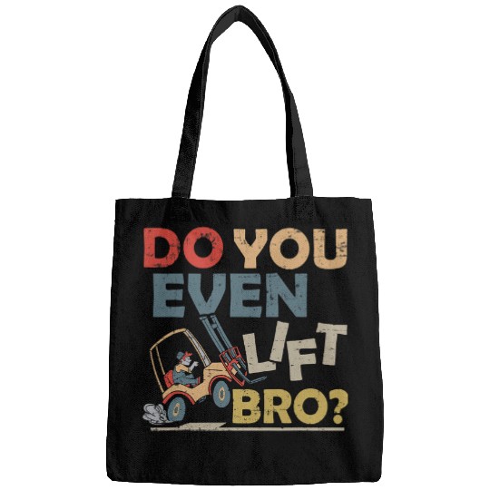 Do You Even Lift Bro Forklift Forklift Driver Bags