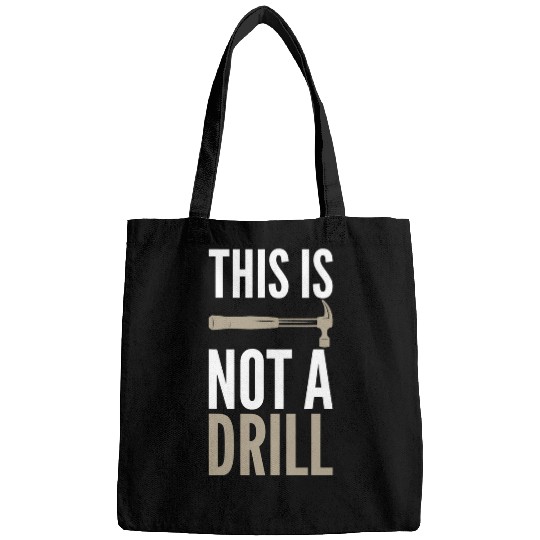 Woodworking This Is Not A Drill Sarcastic Unisex Woodworking Themed Carpenter Bags