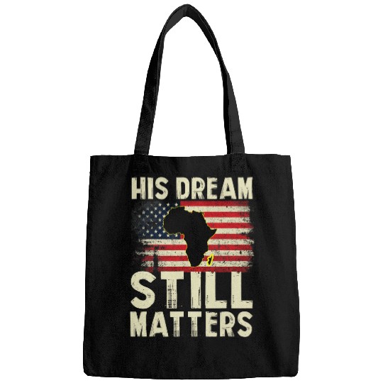 Black History His Dream Still Matters Martin Luther King Day 1 Bags
