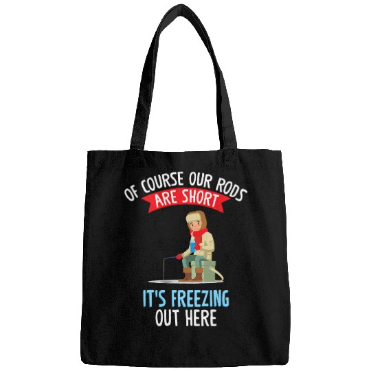 Fishing Of Course Our Rods Are Short Its Freezing Auger Ice Fishing Fisher Bags