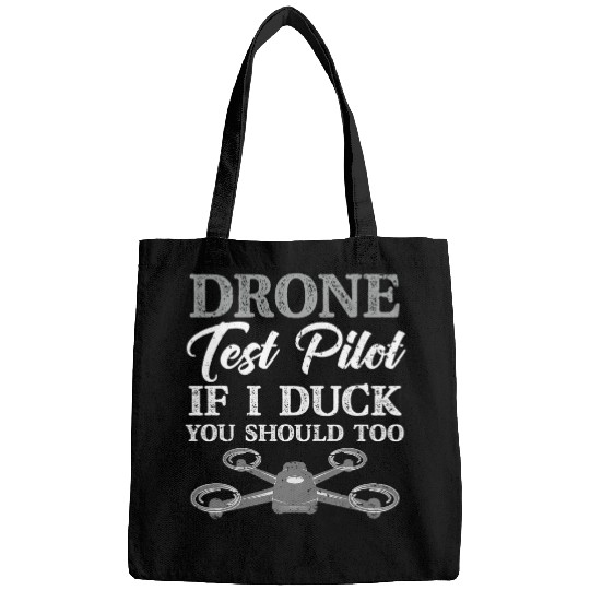 Drone Test Pilot If I Duck You Should Too Funny Novice Pilot Bags