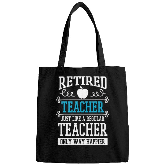 Retired Teacher Instructor Professor Only Way Happier Bags