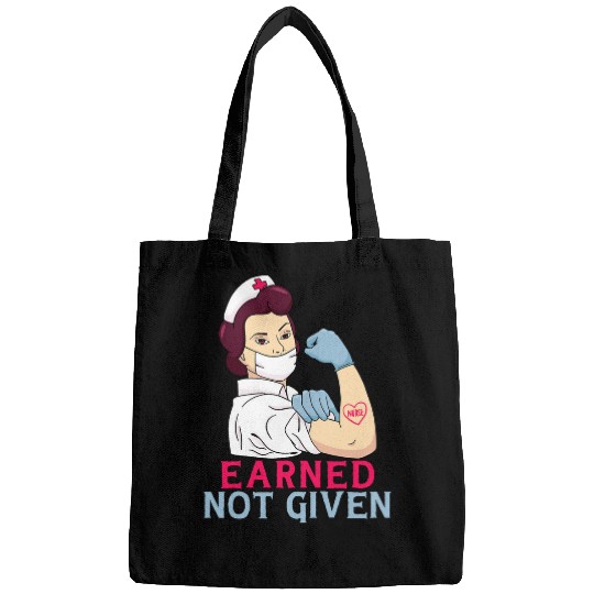 Earned Not Given Funny RN Registered nurses Bags