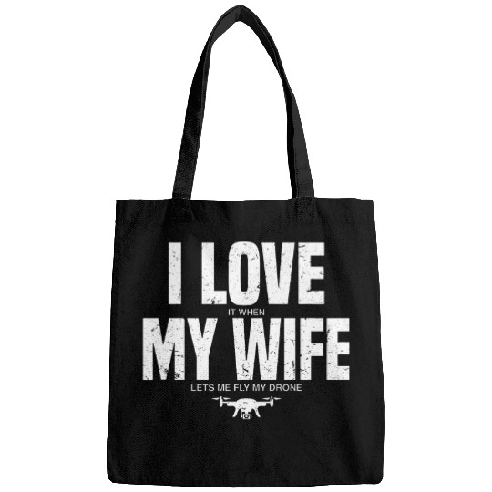 I Love it When My Wife Lets Me Fly My Drone Aviation Quote Bags