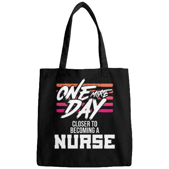 Nursing Student One More Day Closer Becoming a nurses Bags