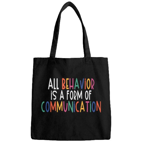 All Behavior Is A Form Of Communication SPED Teacher Autism Bags