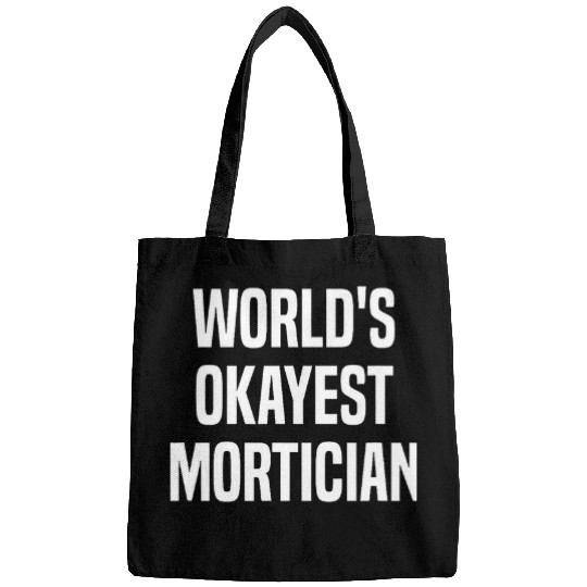 Mortuary Science Student Worlds Okayest Mortician Bags