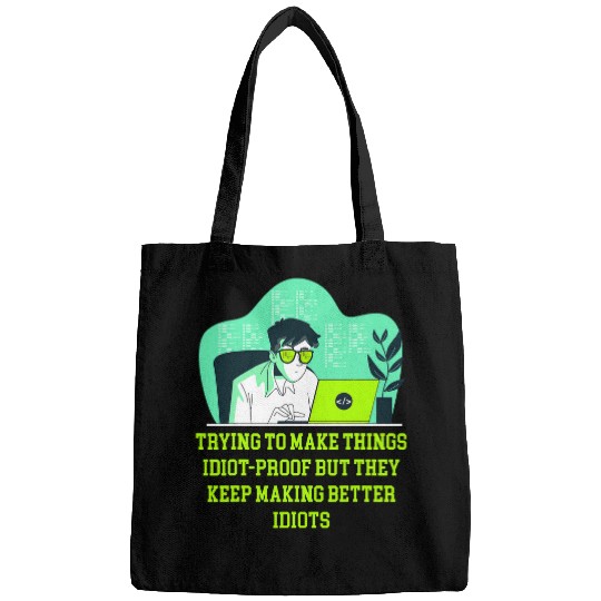 Trying to Make Things Idiot Proof Computer Programming 1 Bags