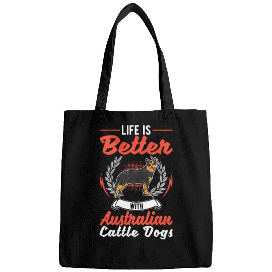 Life is better with Australian Cattle Dogs 222 Bags