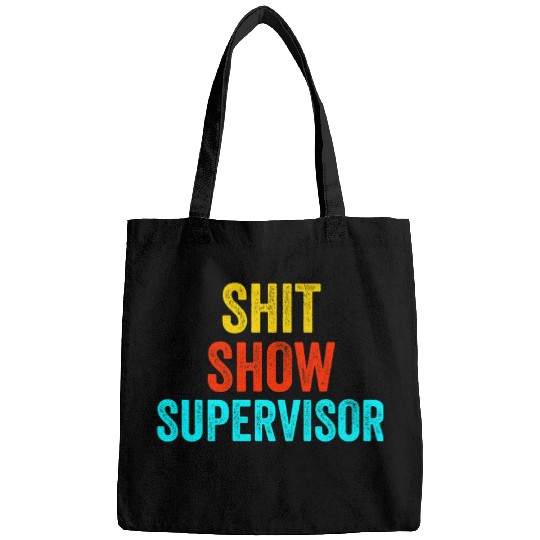 Shit Show Supervisor Funny Shitshow Supervisor Boss Manager Bags