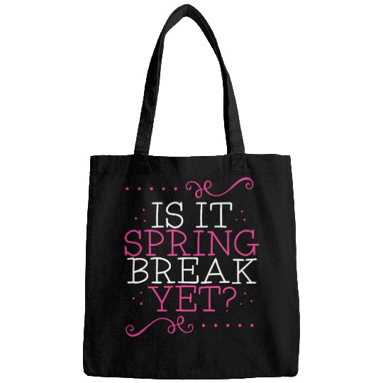 Is It Spring Break Yet Funny Teacher Student Vacation Bags
