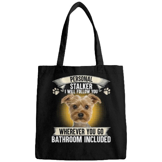 Personal Stalker I Will Follow You Yorkie Lovers Bags