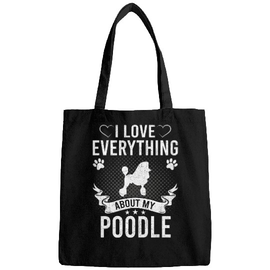 Poodles I Love Everything About My Poodle Dog Lover 223 Poodle dog Bags