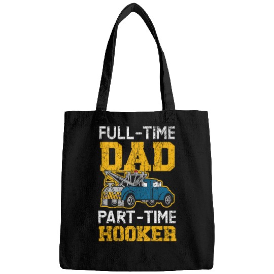 FullTime Dad PartTime Hooker Tow Truck Driver Bags