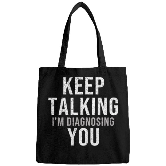Keep Talking Im Diagnosing You Psychology Student Bags