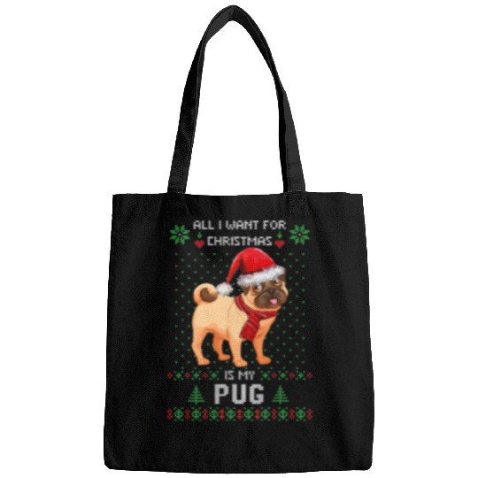 Pug Lover Ugly Sweater ALL I WANT FOR CHRISTMAS IS MY PUG xmass 189 Pugs Dog Bags