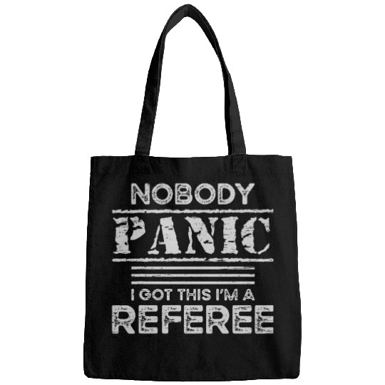 Nobody Panic I Got This Im A Referee Game Sport Sports Rule Bags