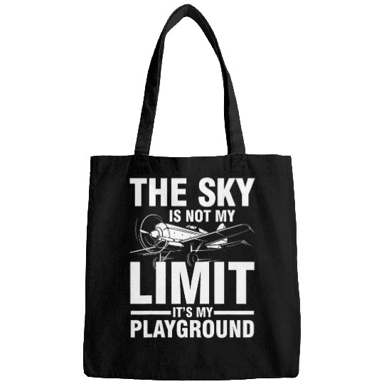 The sky is not my limit Its my playground Bags